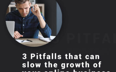 Three Pitfalls that can slow the growth of your online business